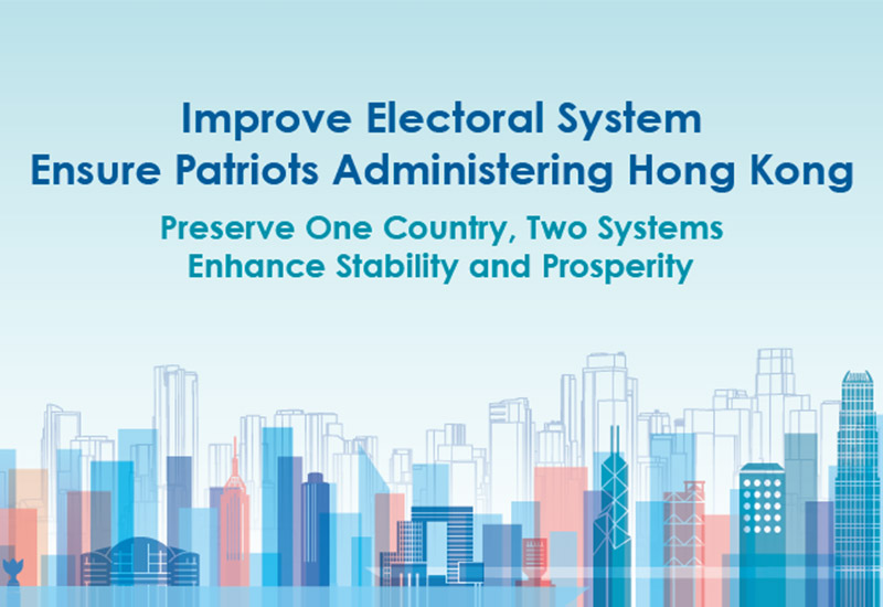 Improve Electoral System Ensure Patriots Administering Hong Kong 