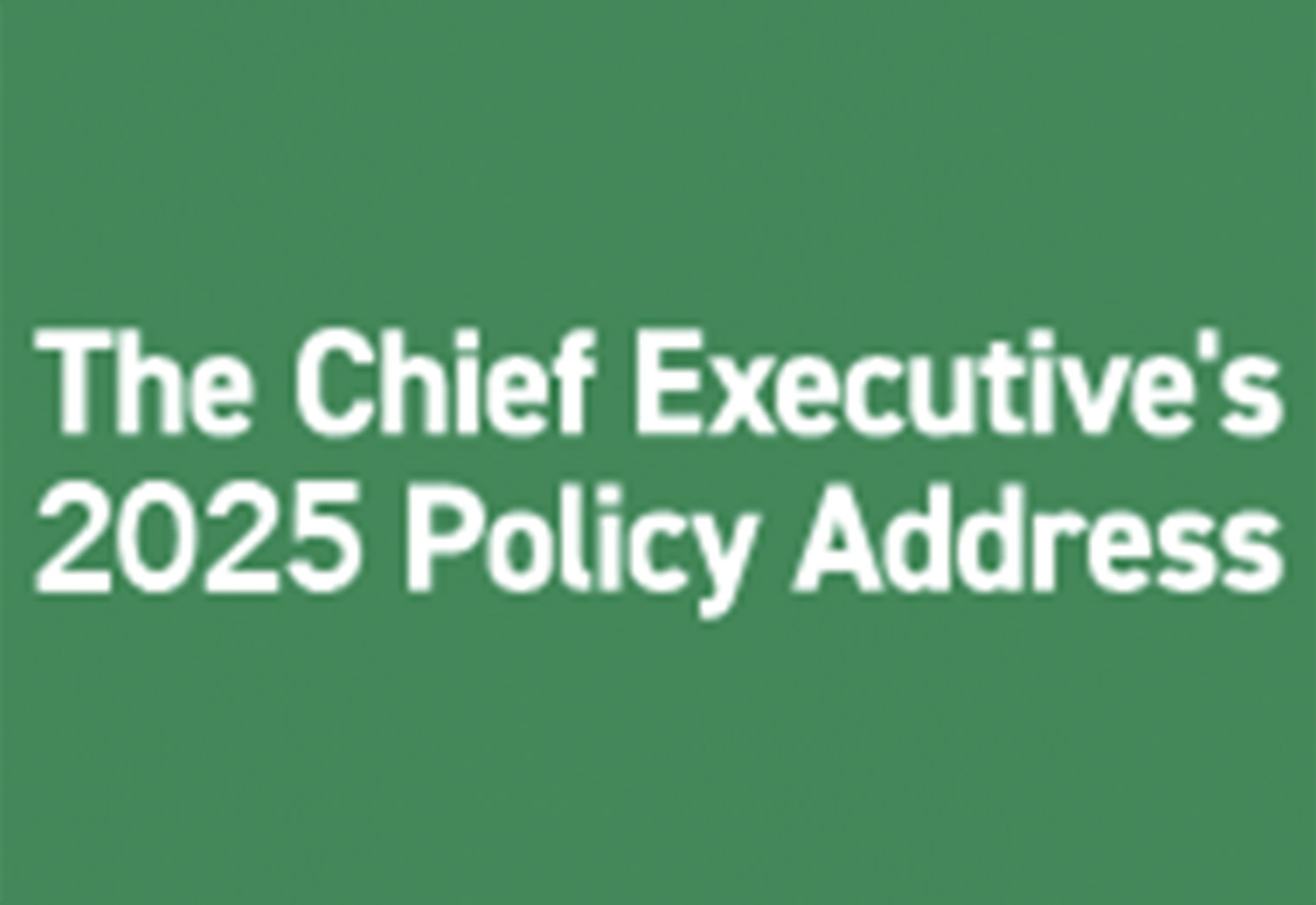 The Chief Executive's 2025 Policy Address